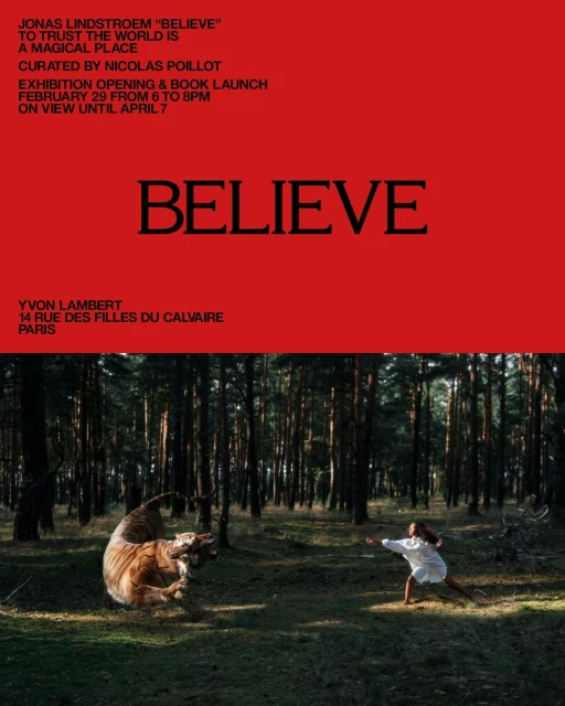 Poster featuring a tiger on a forest floor confronting a woman in white, with text promoting Jonas Lindstroem's 'Believe' exhibition.