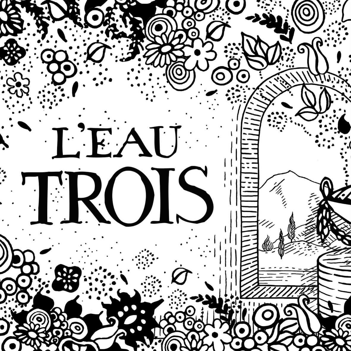 Black and white illustration with flowers and a view of a mountain through an arched window, alongside the text 'L'EAU TROIS'.