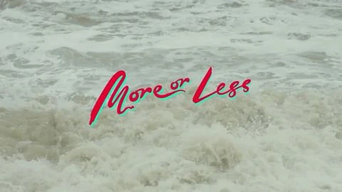 Ocean waves create a dynamic scene with the text 'More or Less' overlaid in red with a teal outline, creating a contrast.