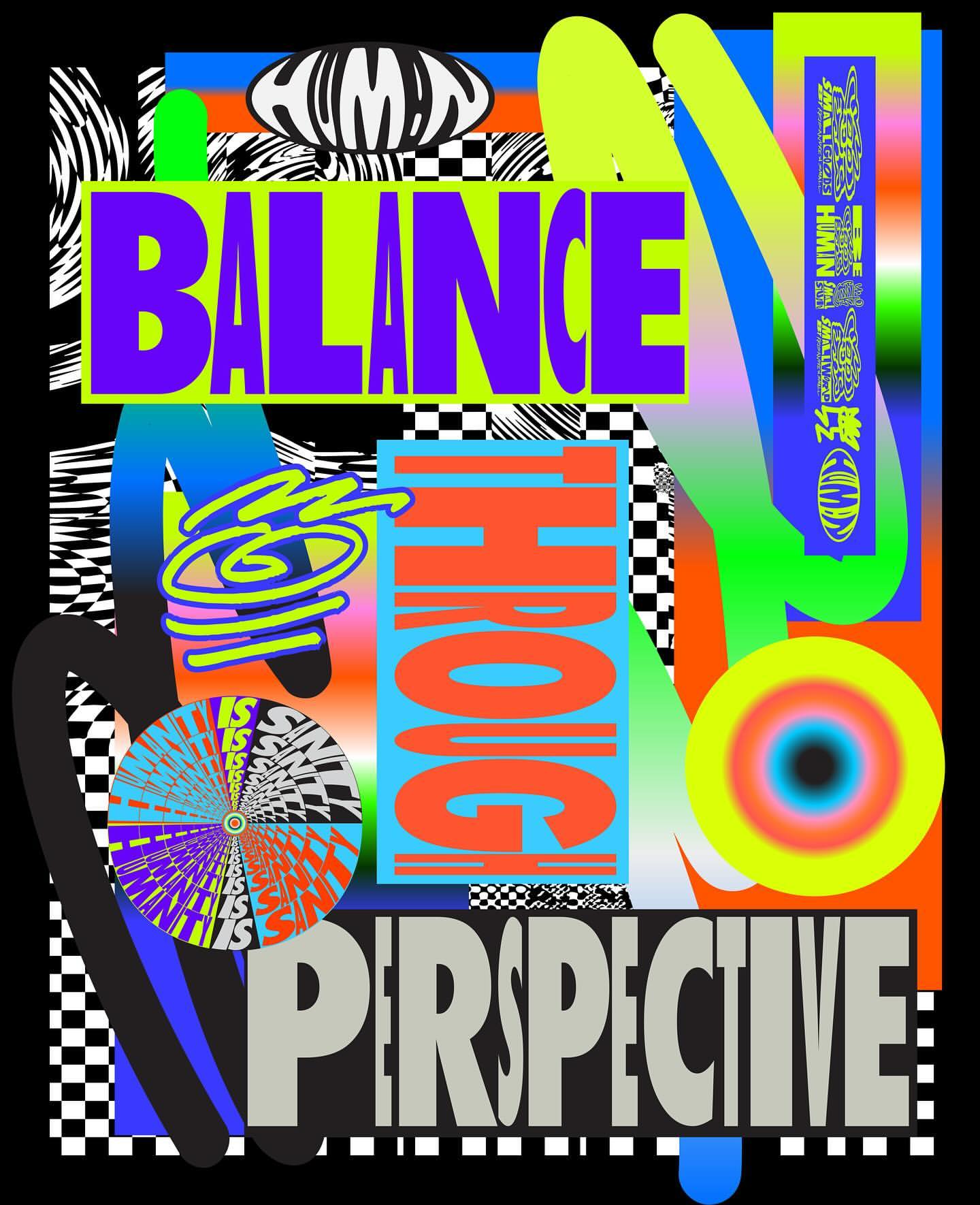 Graphic design with distorted typography featuring 'BALANCE THROUGH PERSPECTIVE' in bright colors with geometric shapes and patterns.