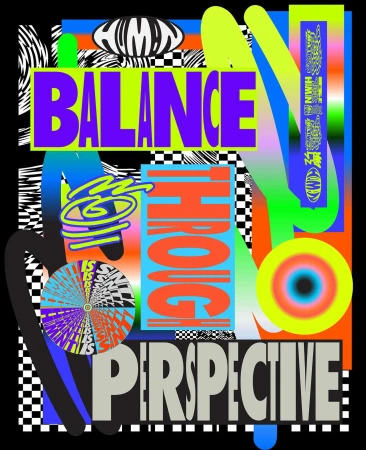 Graphic design with distorted typography featuring 'BALANCE THROUGH PERSPECTIVE' in bright colors with geometric shapes and patterns.