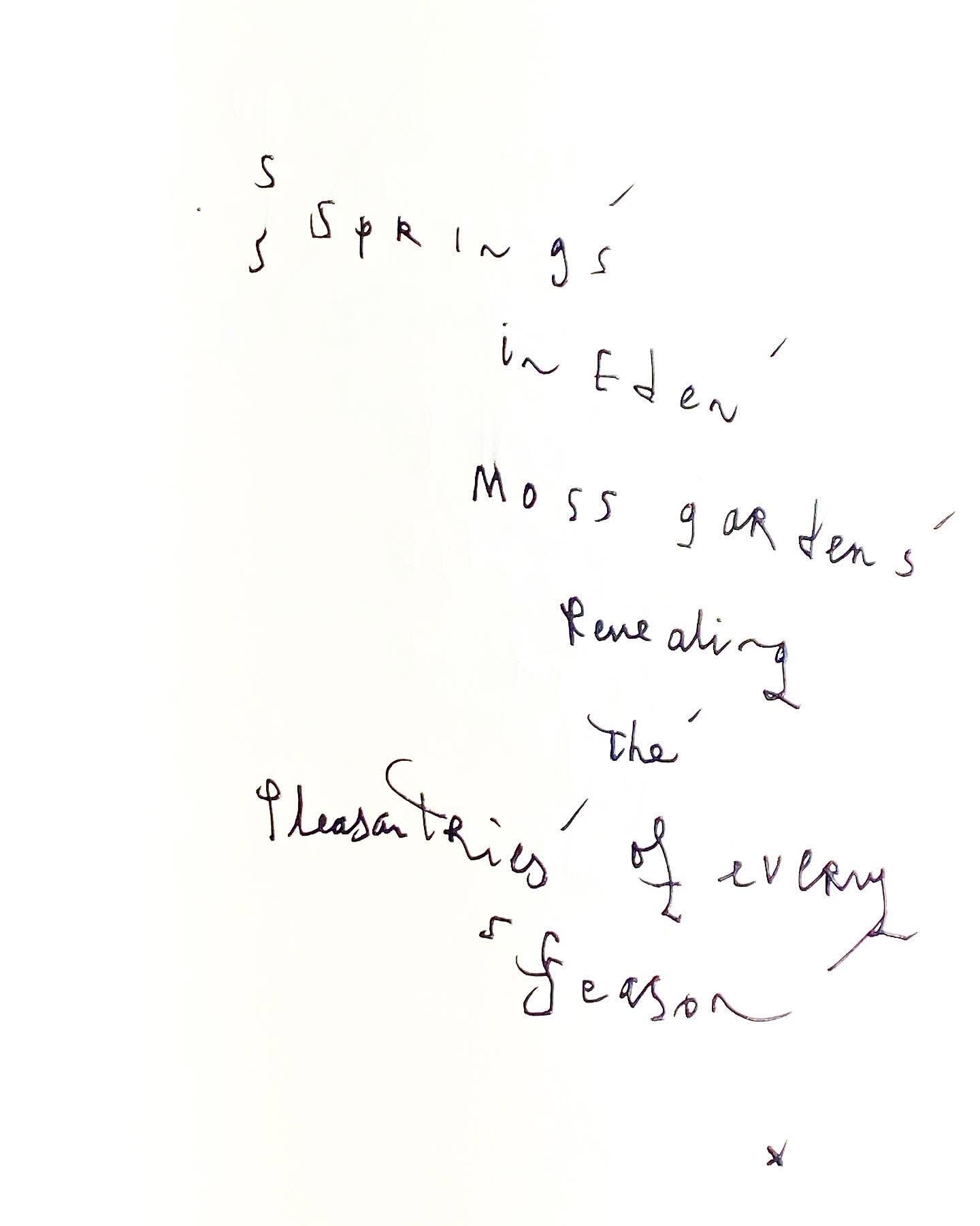 Handwritten text on white paper with phrases like 'Springs in Eden' and 'Moss gardens' in elegant cursive script.