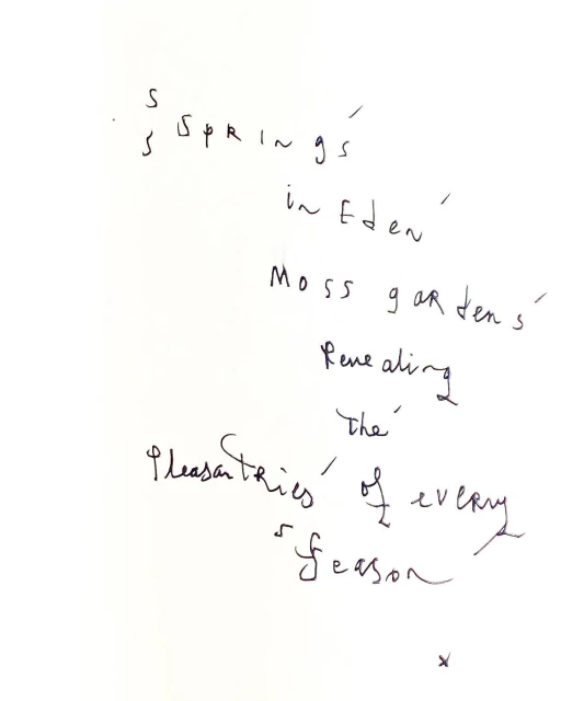 Handwritten text on white paper with phrases like 'Springs in Eden' and 'Moss gardens' in elegant cursive script.