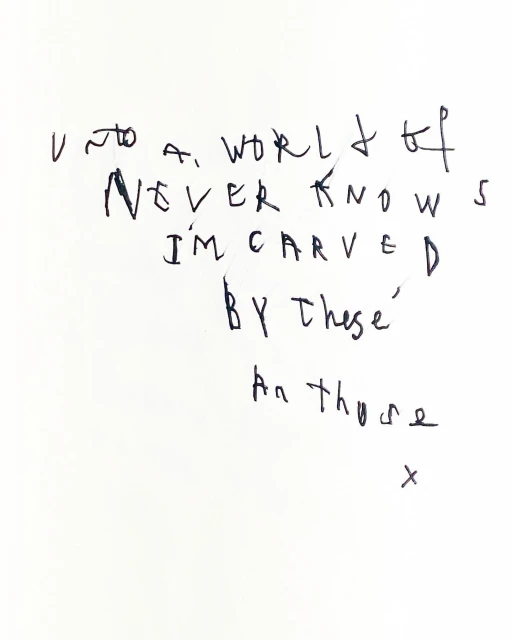 Handwritten lyrics on a white background, featuring phrases such as 'Unto a world of never knows' and 'I'm carved by these.'