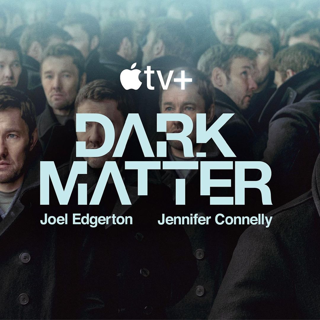 Movie poster for Apple TV+ show "Dark Matter" featuring Joel Edgerton and Jennifer Connelly with many other people in the background.