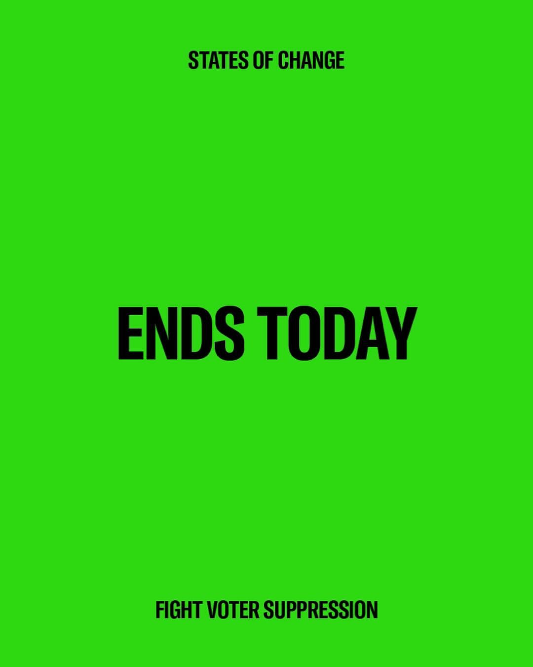 Graphic poster with the text "ENDS TODAY" in black on bright green background, above "FIGHT VOTER SUPPRESSION" and "STATES OF CHANGE."
