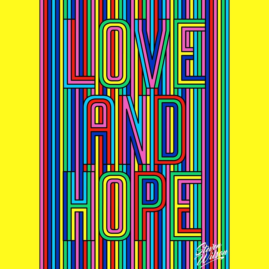 Colorful typographic art featuring the words 'Love and Hope' with striped lines and a bright yellow background, signed by Steven Wilson.