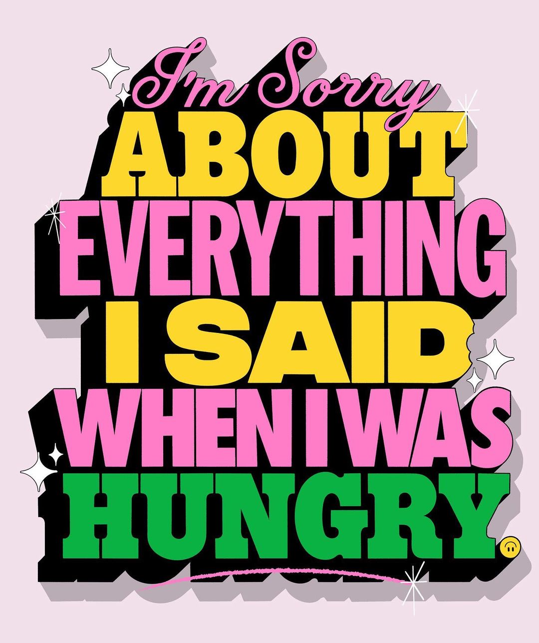 Bold graphic typography in yellow, pink, and green on a light pink background reads, 'I'm Sorry ABOUT EVERYTHING I SAID WHEN I WAS HUNGRY.'