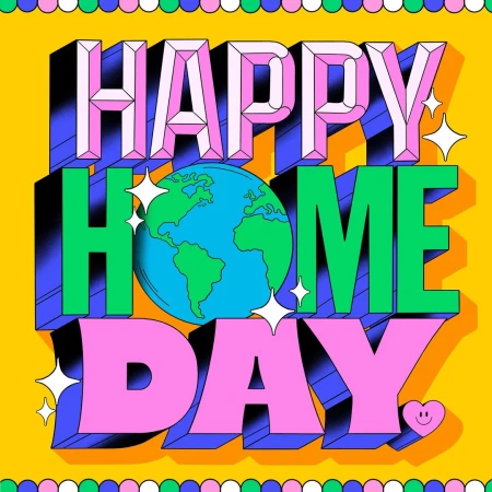 Happy Home Day graphic design with a globe, colorful 3D lettering, and whimsical star accents against a bright yellow background.