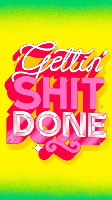 Graphic text art with 'Gettin' Shit Done' in stylized white and pink letters over a bright yellow and green gradient background.