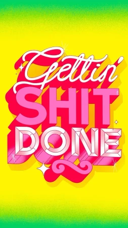 Graphic text art with 'Gettin' Shit Done' in stylized white and pink letters over a bright yellow and green gradient background.