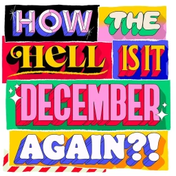 Colorful collage-style typography illustration with the words How The Hell Is It December Again rendered in bold multi-layered retro lettering.