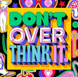 Colorful illustration by Toby Triumph featuring bold typography reading Dont Over Think It surrounded by retro stickers