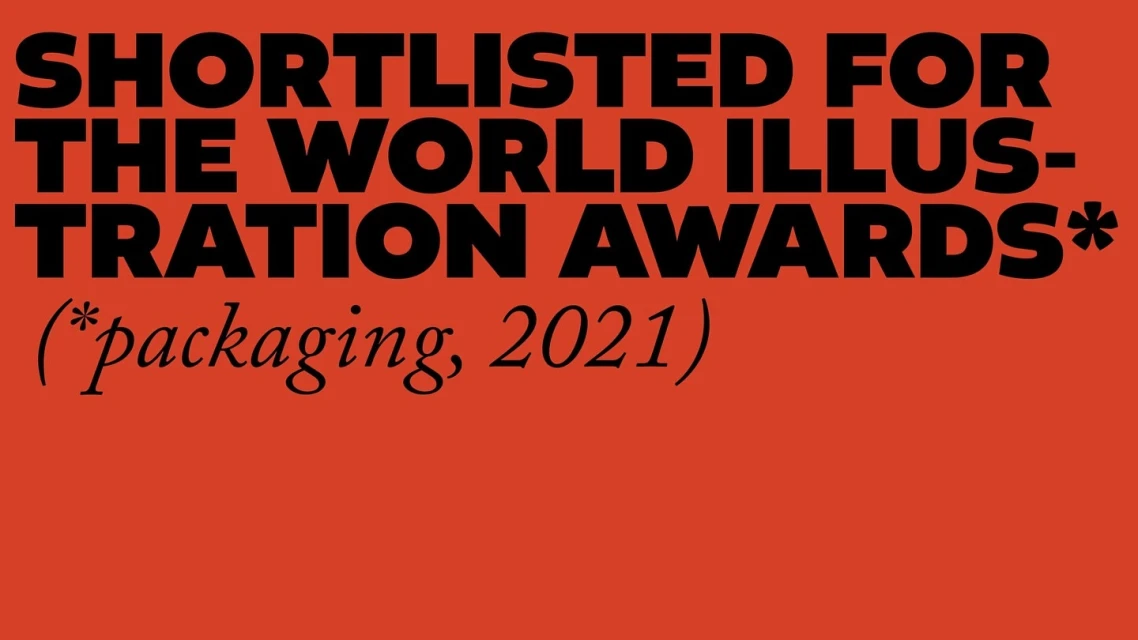 Text on a red background reads, 'Shortlisted for the World Illustration Awards (*packaging, 2021).' Dominant text highlights awards.