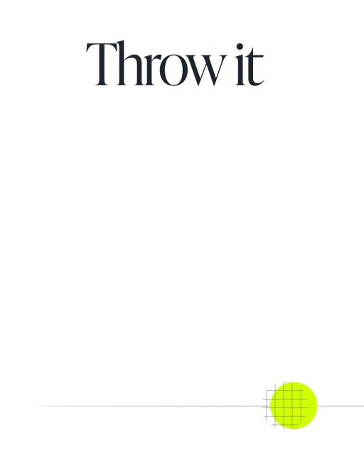 Image with the text “Throw it” above a yellow, green cross-hatched round object at the bottom, on a white backdrop.