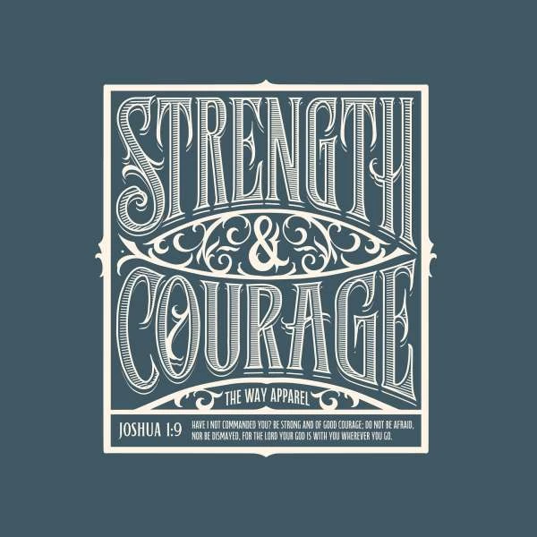 Illustration with the words Strength and Courage in decorative lettering, with the text "Joshua 1:9" and "The Way Apparel" beneath.