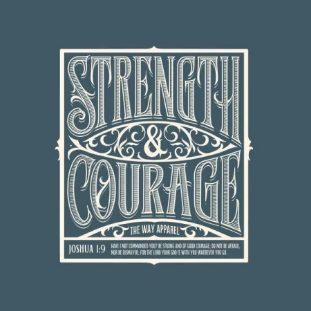 Illustration with the words Strength and Courage in decorative lettering, with the text "Joshua 1:9" and "The Way Apparel" beneath.