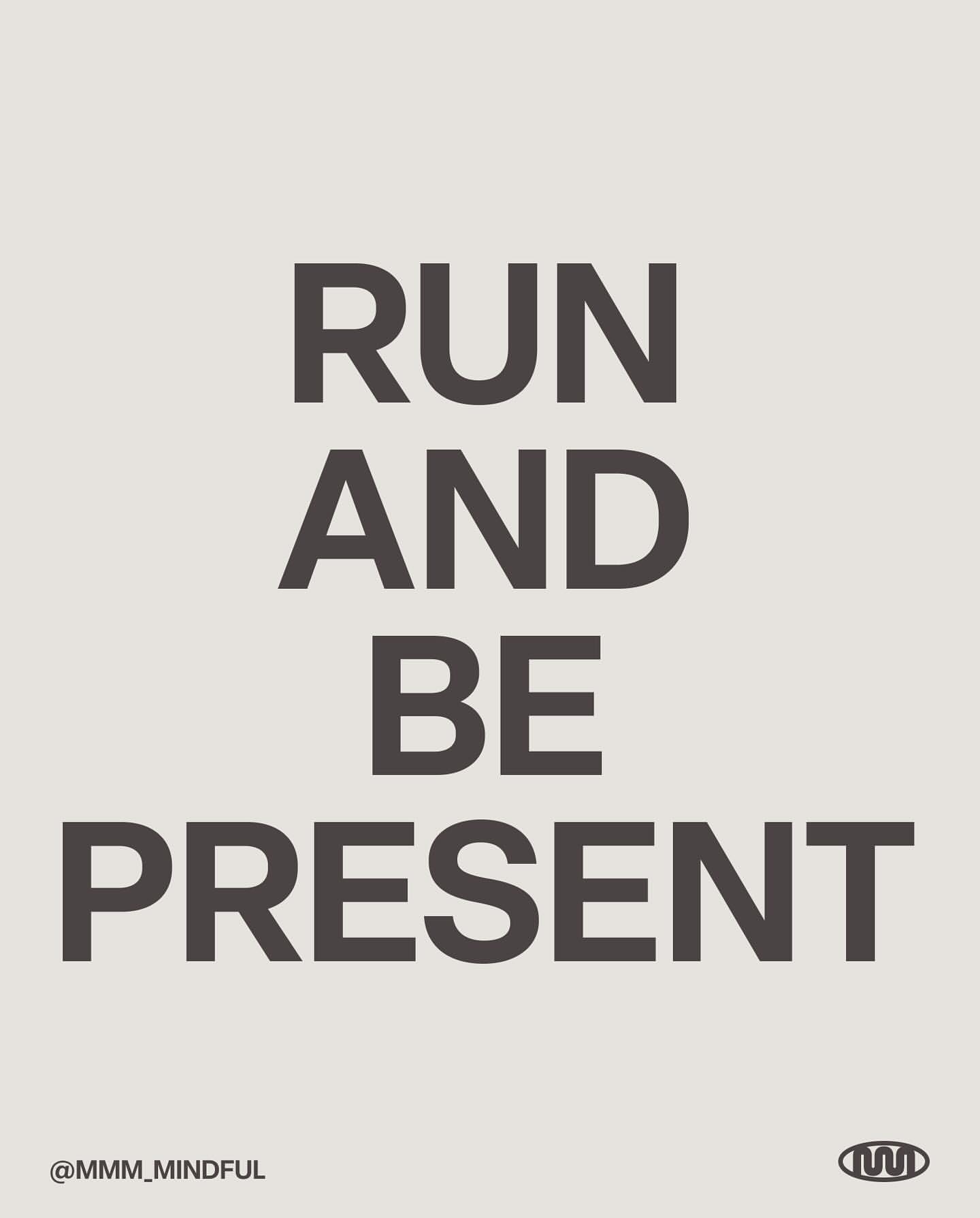 Graphic text art against a light beige background. The words 'Run and Be Present' are displayed in dark brown, stacked on top of each other.