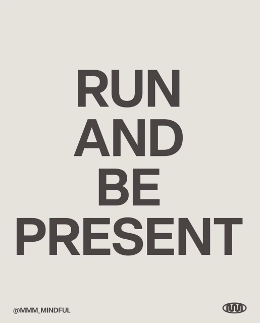 Graphic text art against a light beige background. The words 'Run and Be Present' are displayed in dark brown, stacked on top of each other.