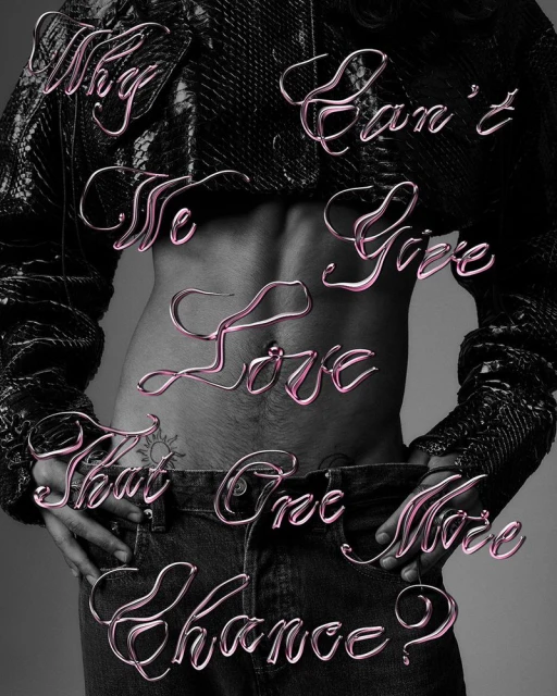 Person with visible abdomen and cropped top overlaid with typographic art, featuring the text: "Why Can't We Give Love That One More Chance?"