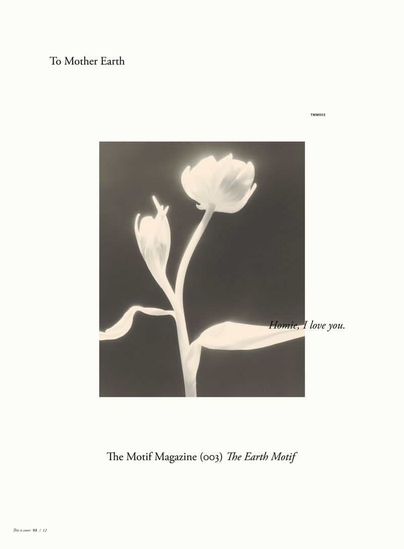 Monochromatic photograph of a pale flower against a dark backdrop, accompanied by the phrases 'To Mother Earth' and 'Homie, I love you'.
