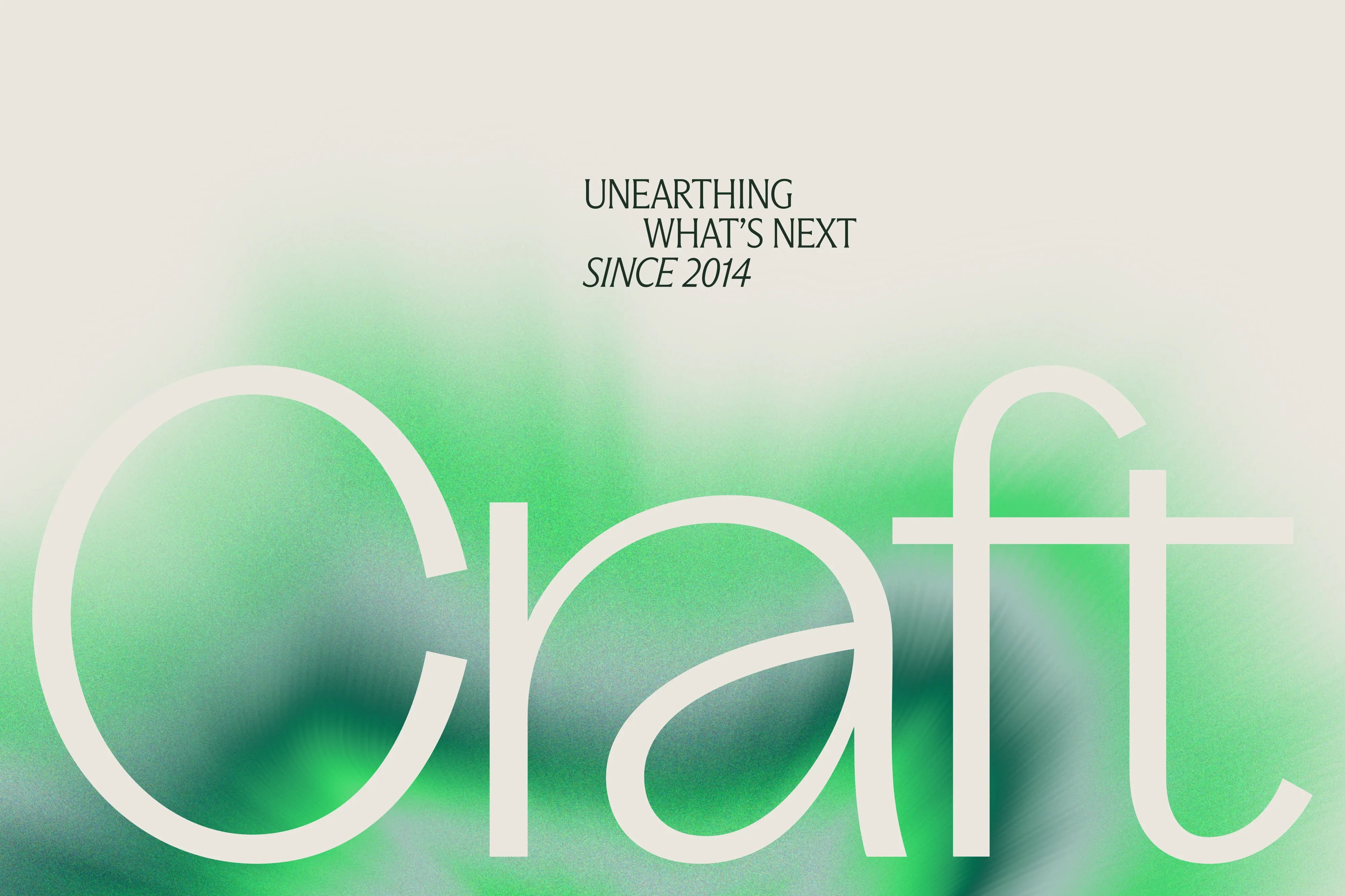 Text-based graphic with 'Craft' in large white font over a blurry green background.  'Unearthing What's Next Since 2014' is at the top.