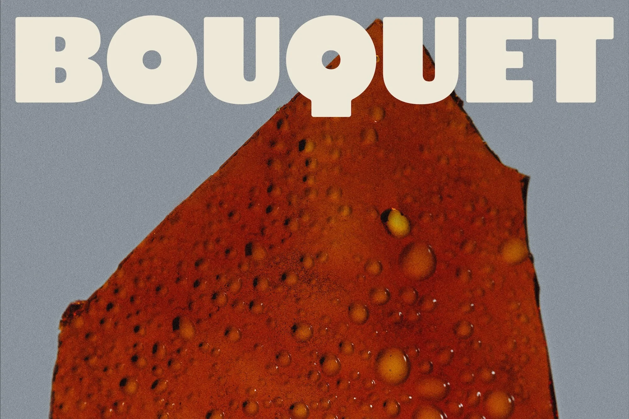Abstract close-up of translucent amber sheet with bubbles, set against a pale gray background, overlaid by the word BOUQUET in bold font.