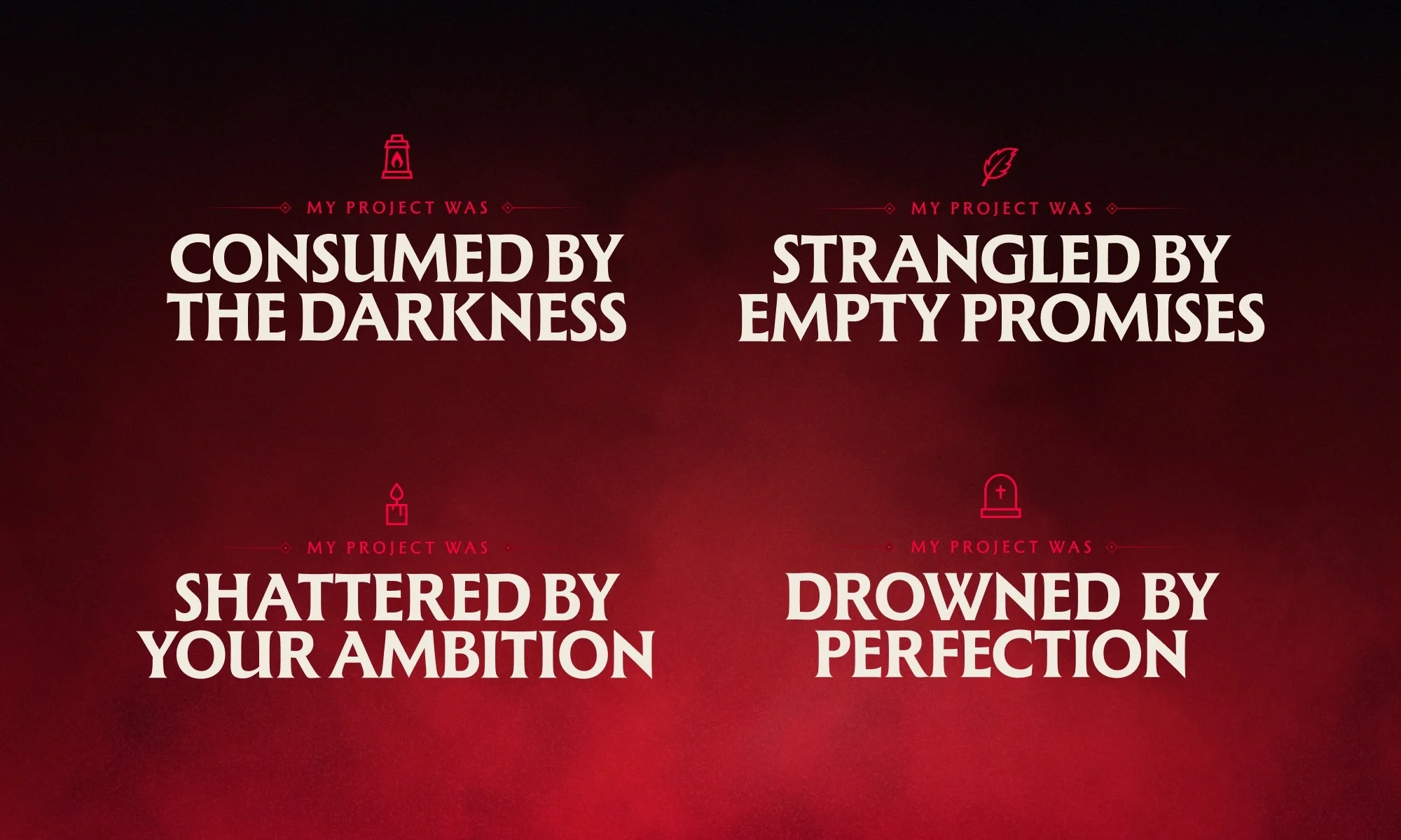 Typographic treatment with phrases 'Consumed by the Darkness', 'Strangled by Empty Promises', 'Shattered by Your Ambition' and 'Drowned by Perfection'.
