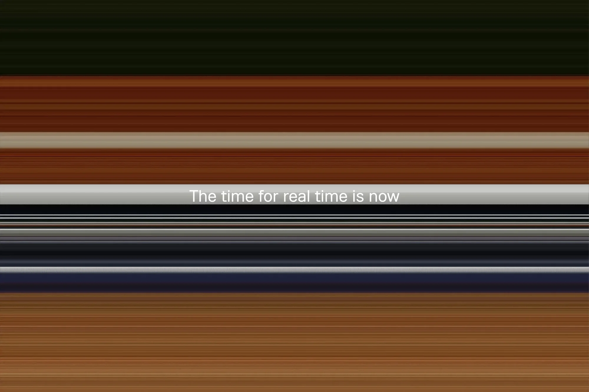 Abstract gradient background with horizontal bands of brown, white, gray, and black. White text overlay reads 'The time for real time is now'.
