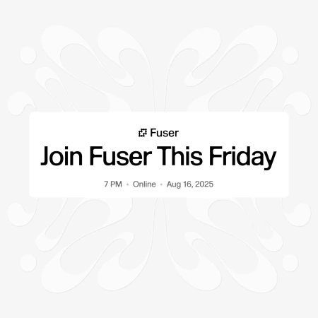 Promotional graphic for Fuser event featuring splash design and event details: 'Join Fuser This Friday, 7 PM, Online, Aug 16, 2025'.
