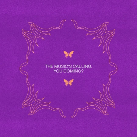Purple textured background with a golden frame design. Butterflies and the text: 'The Music's Calling. You Coming?'