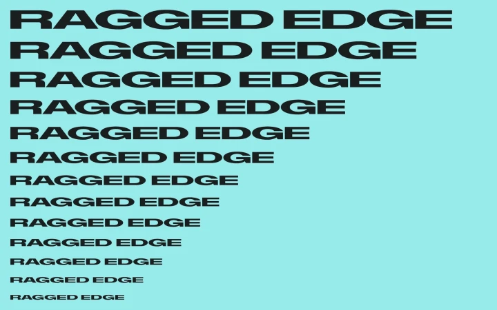 Text art featuring the phrase 'Ragged Edge' repeated in black, decreasing in size on an aqua background, creating a visual hierarchy.