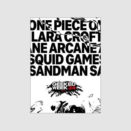Promotional poster for Geeked Week 24 features titles such as One Piece, Lara Croft, Arcane, Squid Game, and Sandman in black and white.