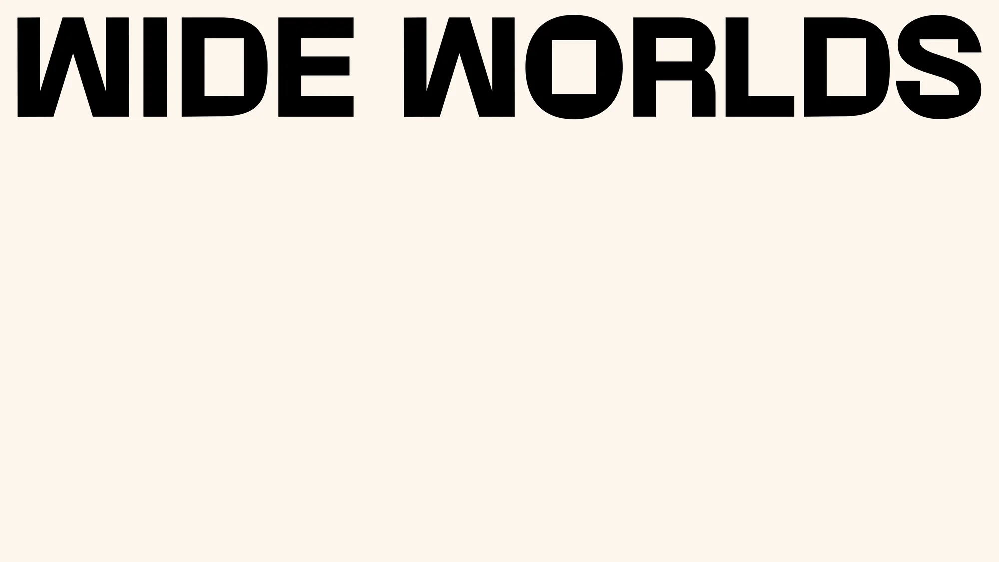 Black sans-serif typography spells out 'WIDE WORLDS' on a light beige background, creating a bold graphic design.