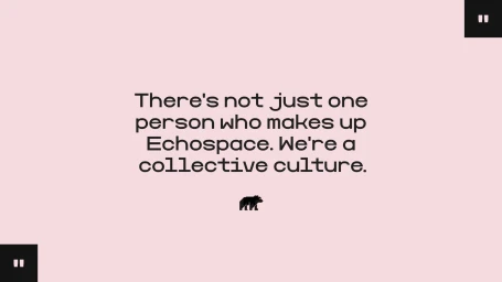 Pink brand identity graphic for Echospace featuring quote text and a small black bear logo