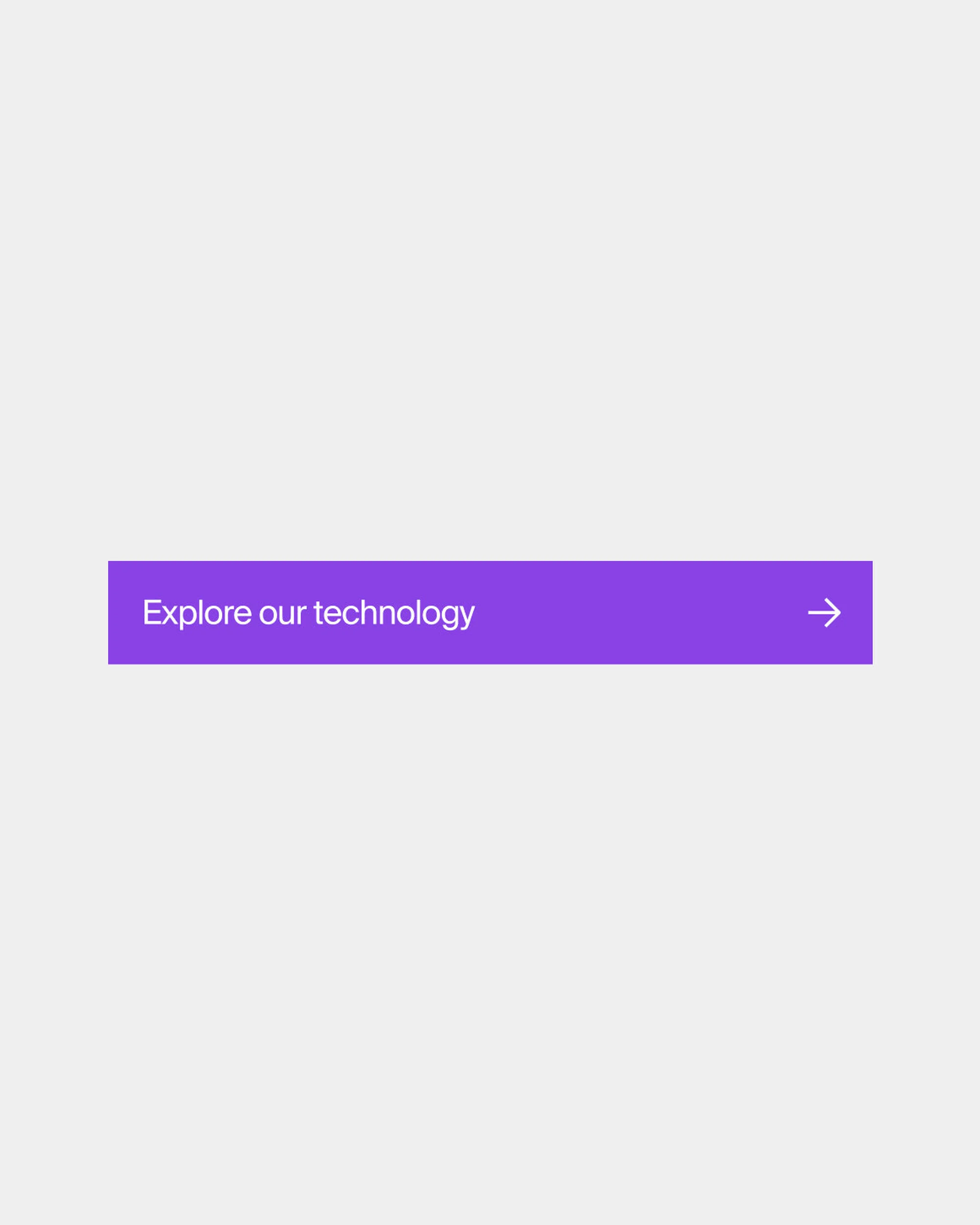 Purple rectangle with the words 'Explore our technology' and an arrow pointing right, set against a plain white background.