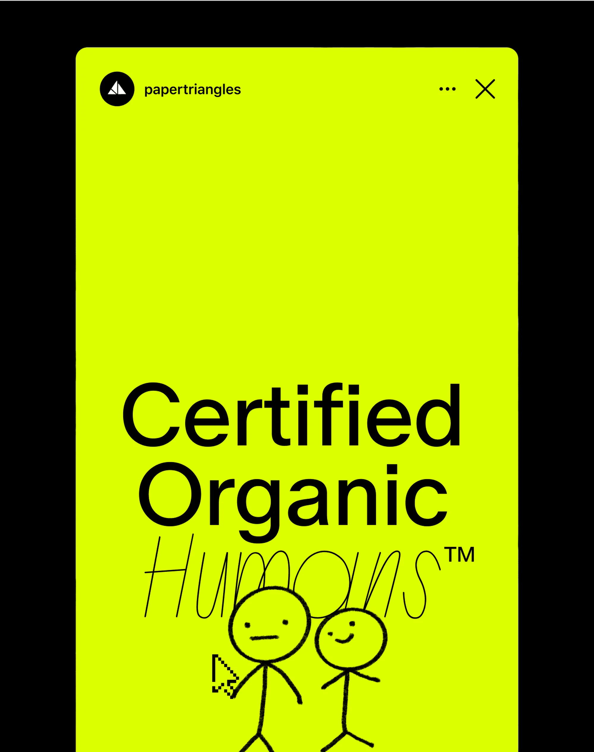 Bright yellow graphic featuring cartoon stick figures, and the text "Certified Organic Humans," with the paper triangles logo visible.