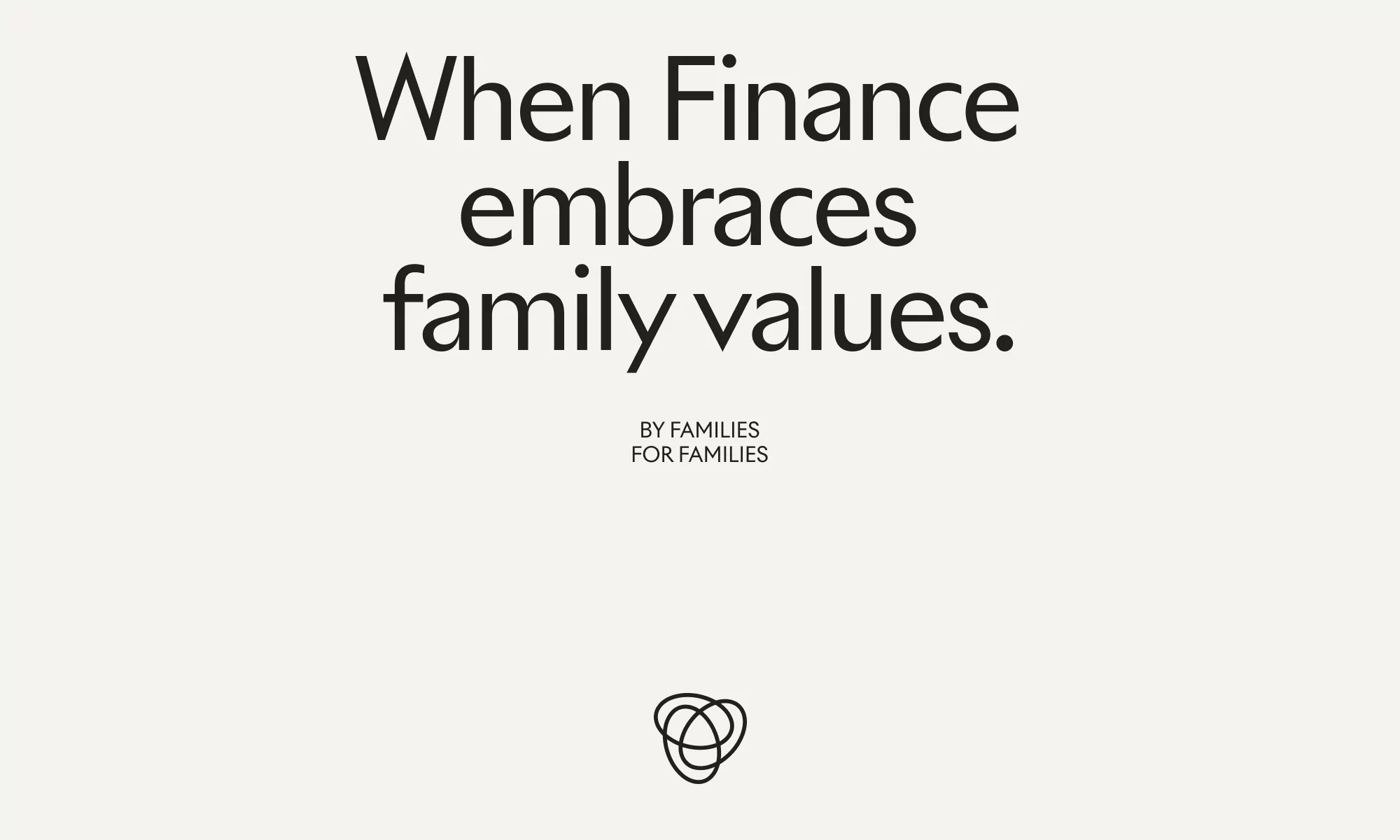 Promotional image featuring the text, 'When Finance embraces family values' on a cream-colored background with a logo at the bottom.