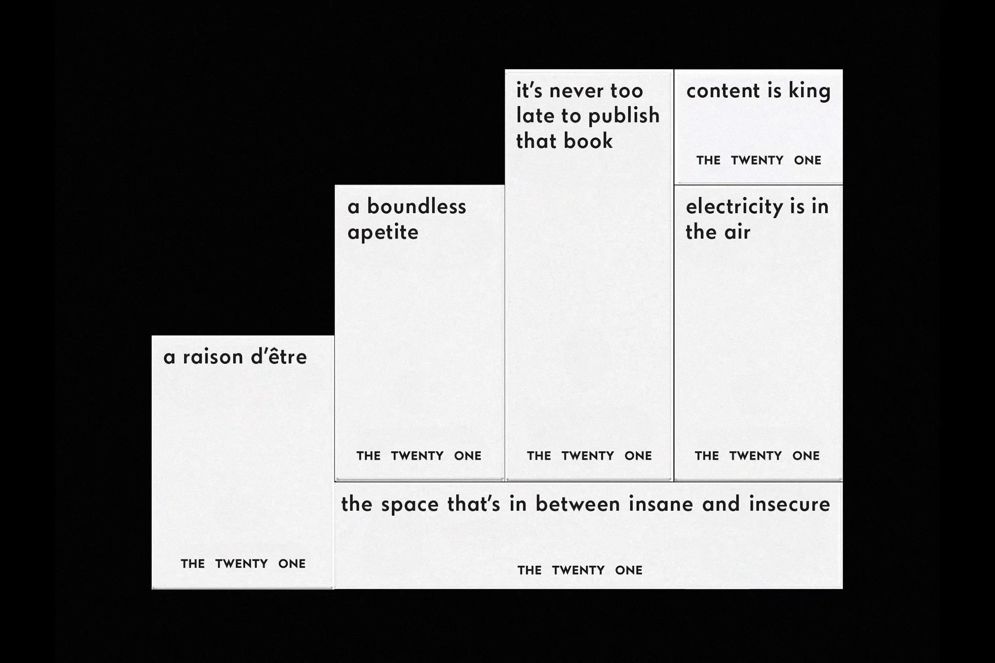 Minimalist design featuring white vertical cards with black text, displaying various phrases by 'The Twenty One' on a black backdrop.