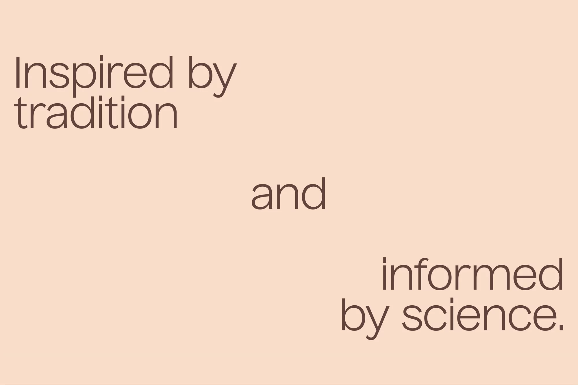 Text on a peach background reads, 'Inspired by tradition and informed by science.' A minimalist and clean graphic design.