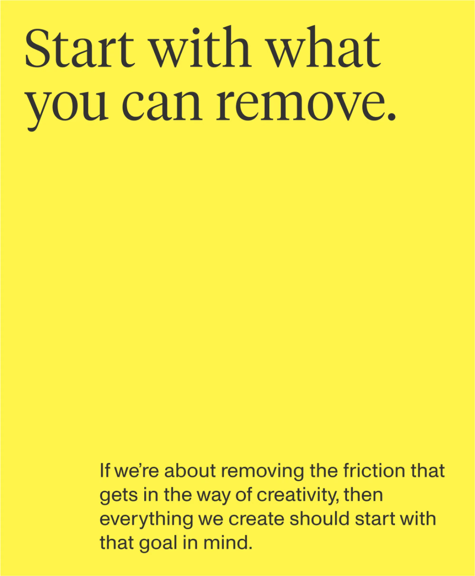 Yellow background with centered text: 'Start with what you can remove.' at the top, followed by smaller supporting text below.