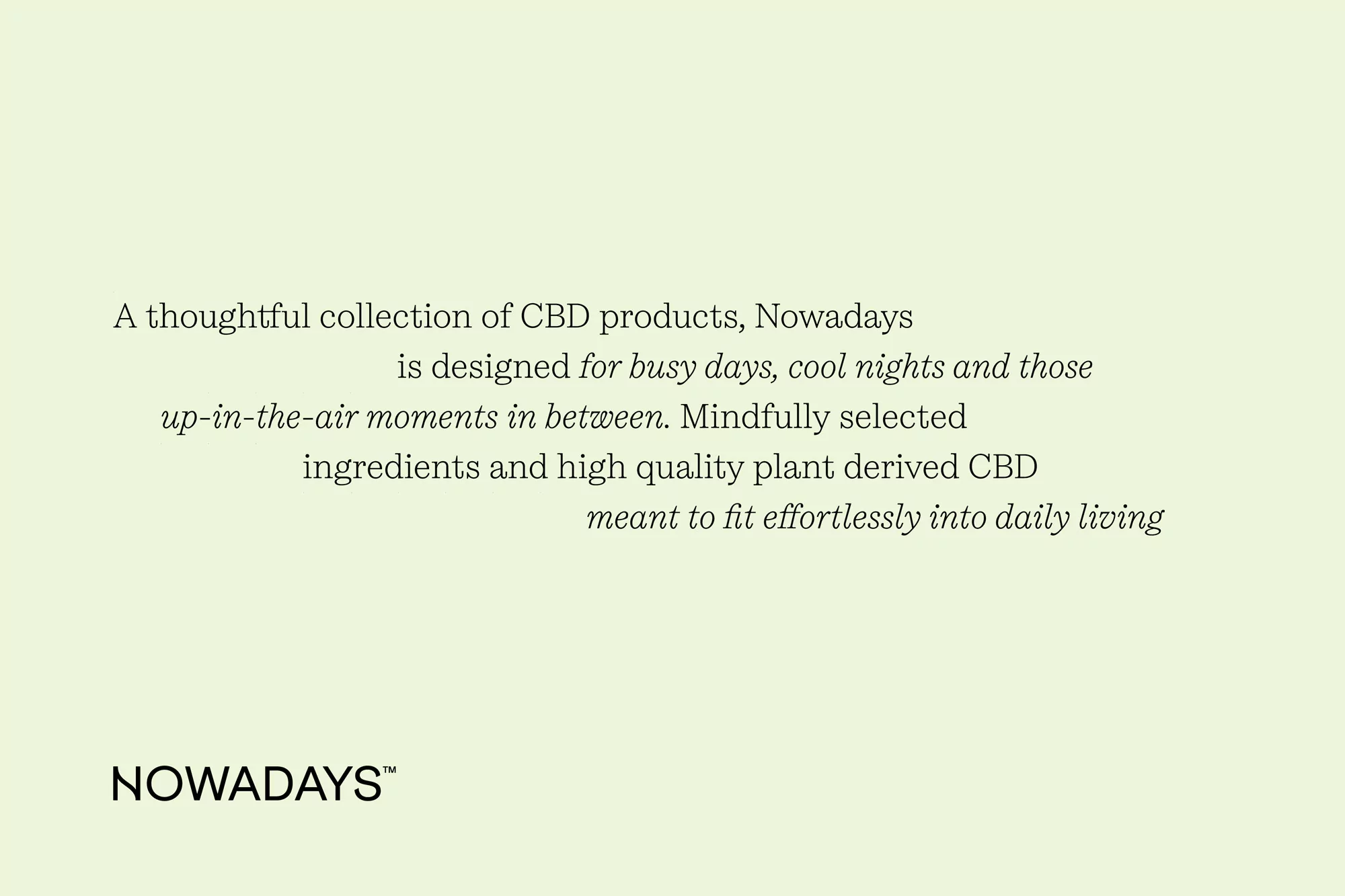 Text-based image with the brand 'Nowadays' and a description of CBD products designed for busy days and moments in between.