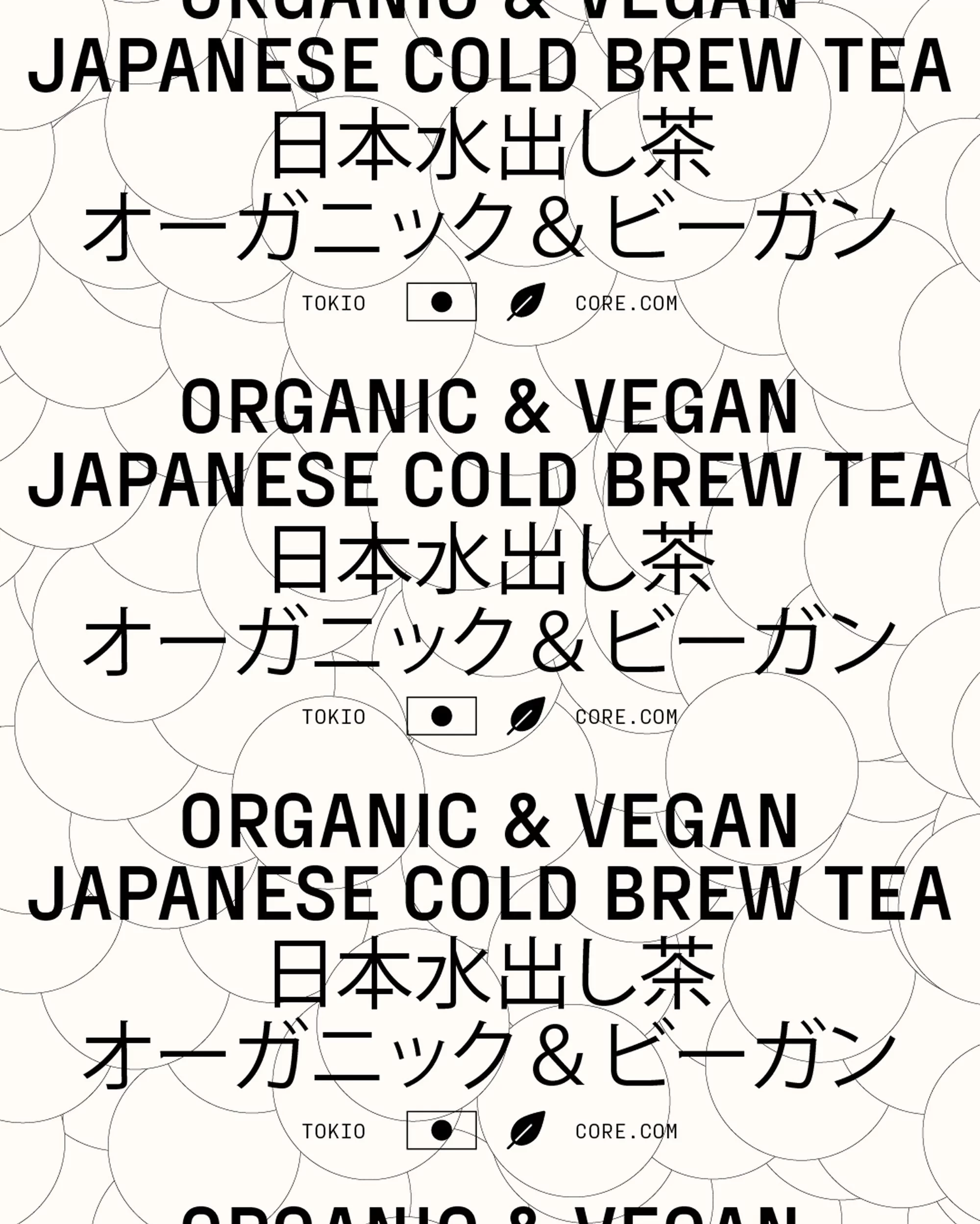 Graphic design featuring repeating text in English and Japanese promoting organic and vegan Japanese cold brew tea, set on a background of circles.