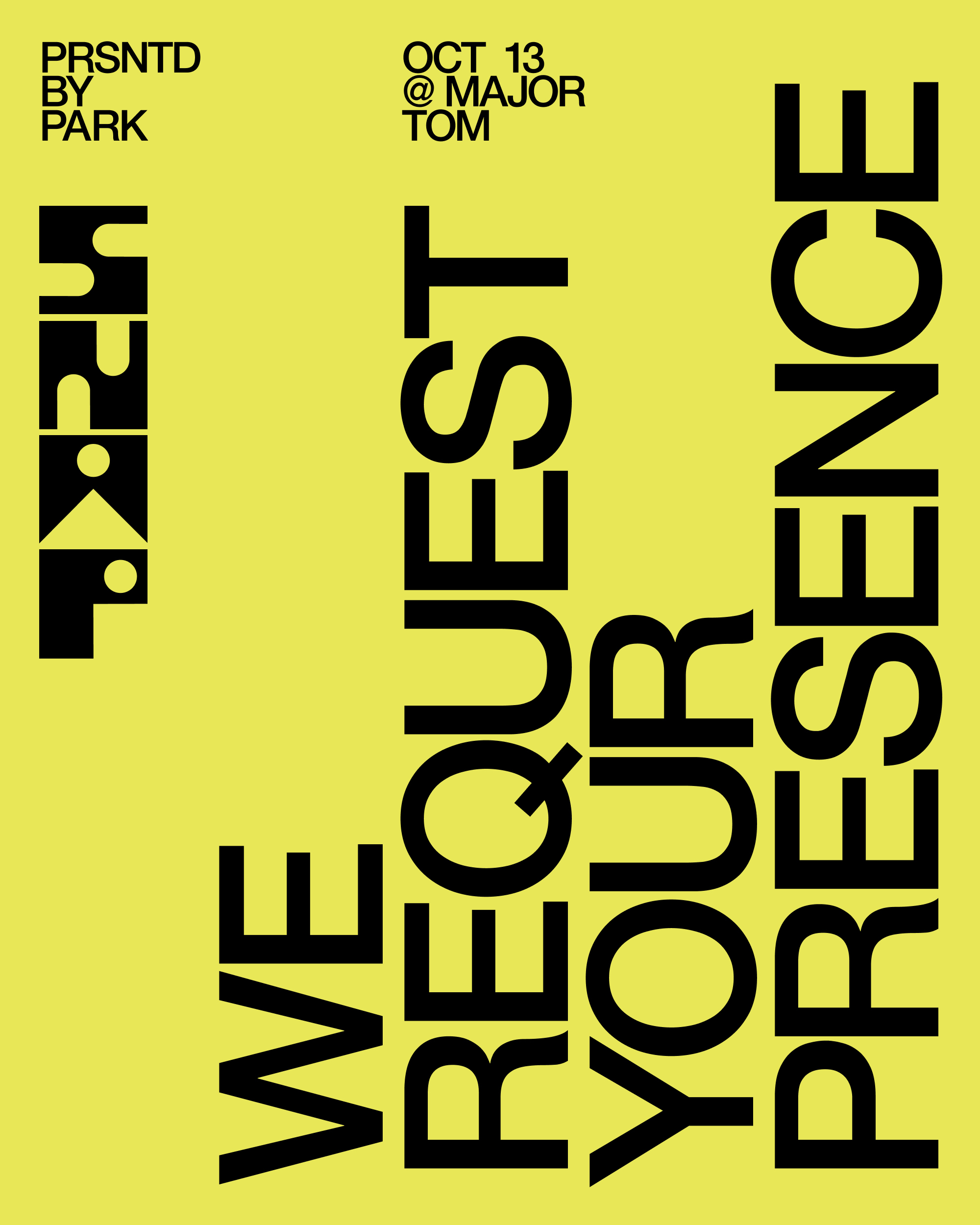Bold yellow poster design featuring large black typography reading WE REQUEST YOUR PRESENCE and event details.