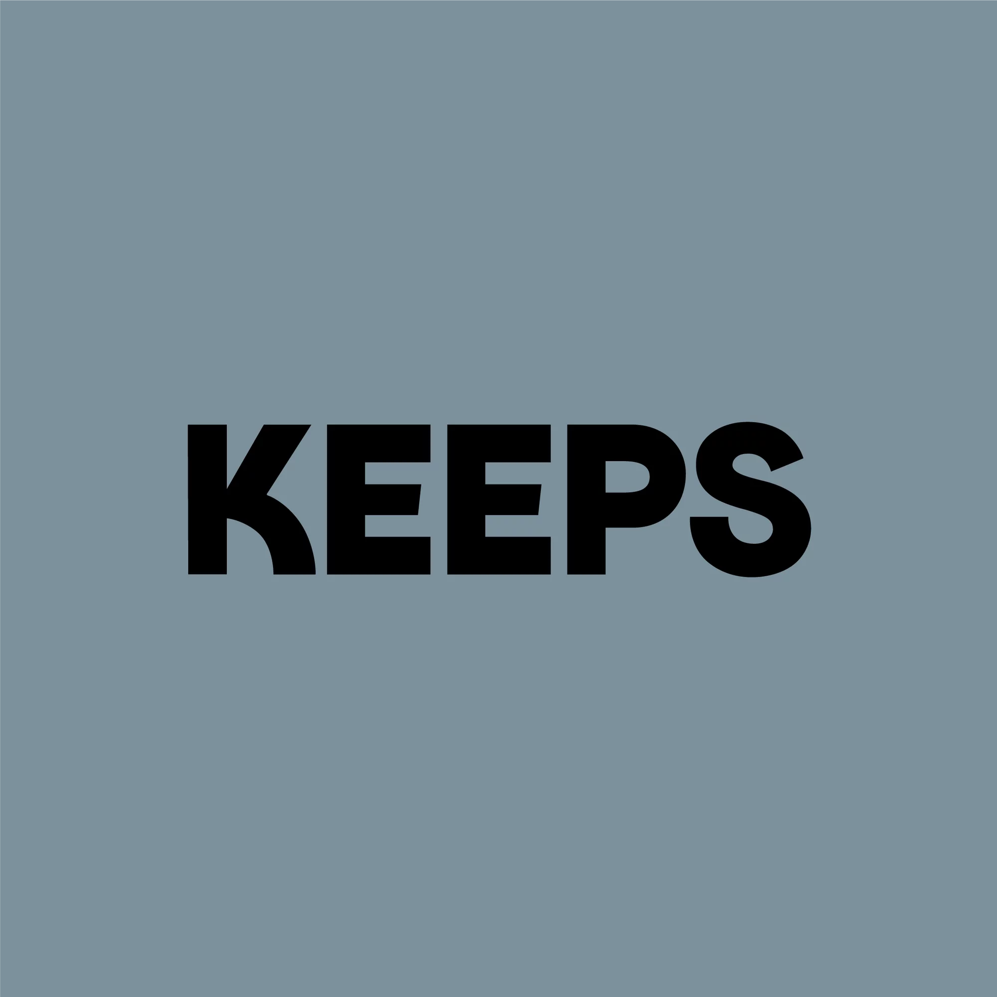 Black 'KEEPS' typography against a muted grey background. Bold sans-serif font, simple composition, and high contrast.