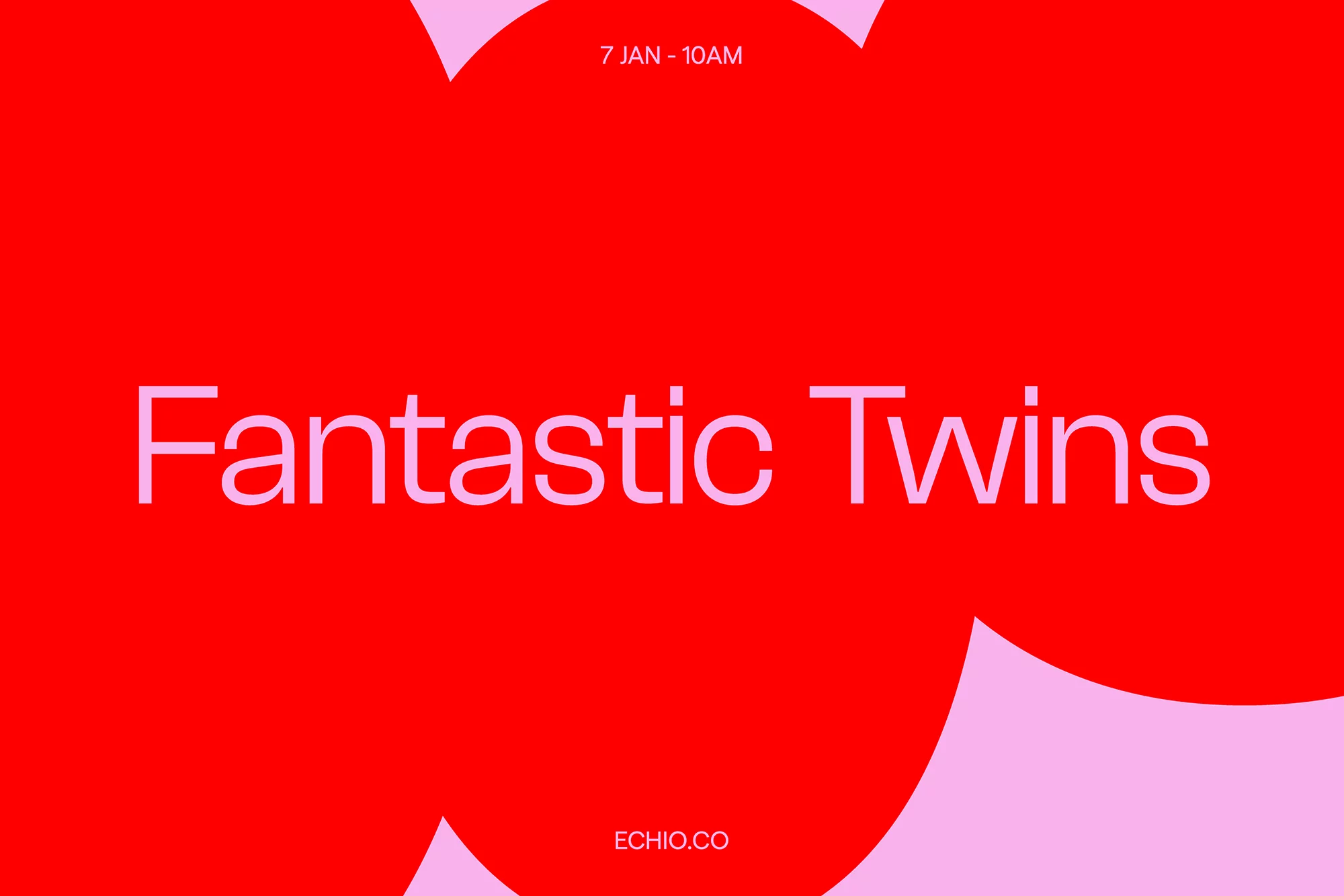 Graphic art with red and pink colors, features the text 'Fantastic Twins' alongside the date '7 JAN - 10AM' and website address.