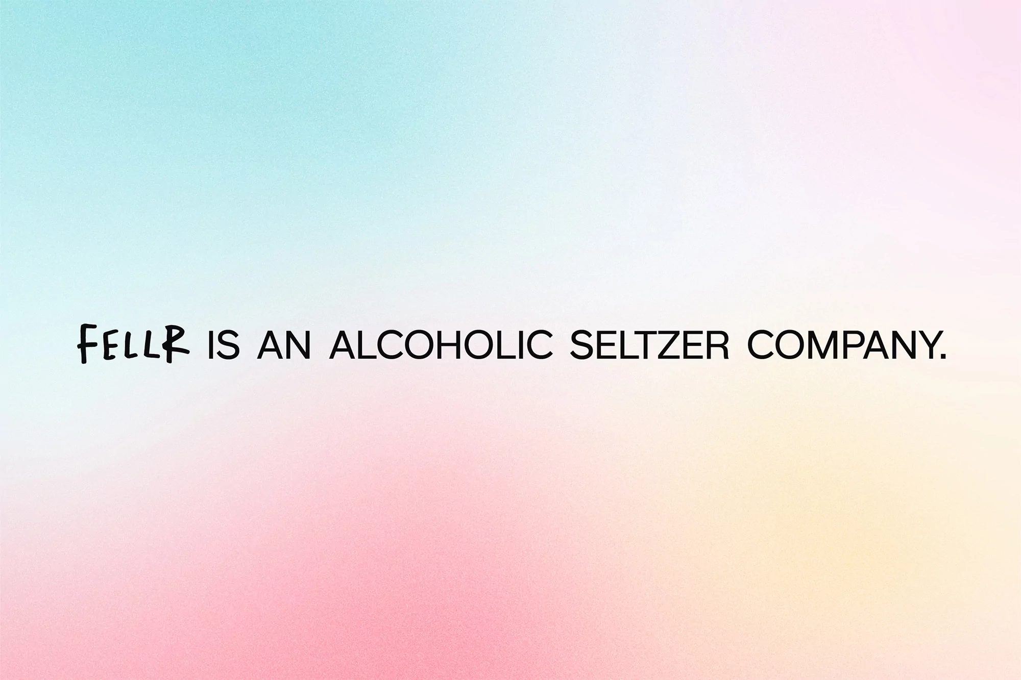 FELLR company advertisement against a pastel background, featuring text about the alcoholic seltzer company. The background is multicolored.