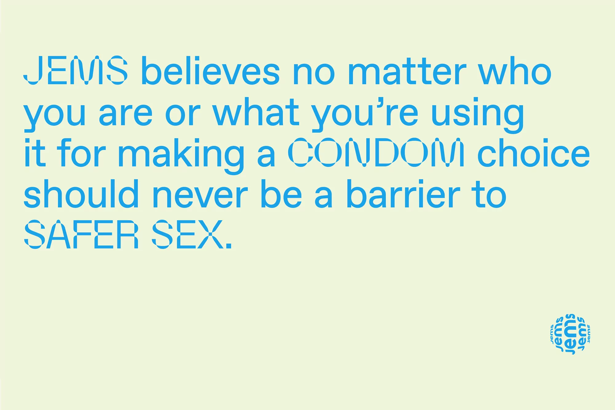 Text-based visual of an advertisement against a light background, featuring the JEMS logo and a message about safer sex and condom choices.