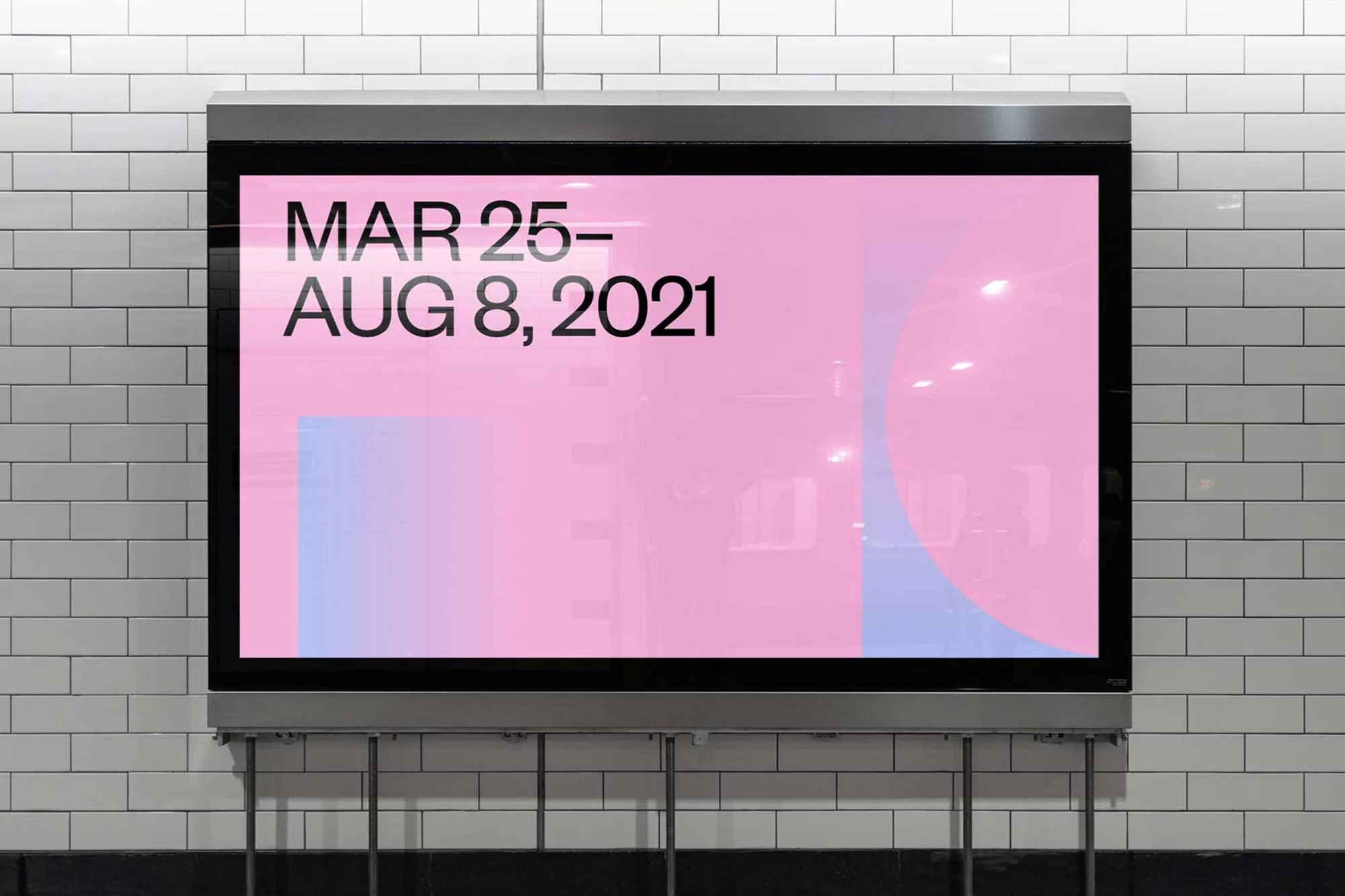 Digital billboard displays 'MAR 25 - AUG 8, 2021' on a pink gradient background with blue geometric shapes, mounted on a white-tiled wall.