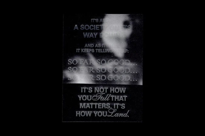 Image with blurred face, text overlay: It's a society. It keeps telling itself: So far so good. It's not how you fall that matters...